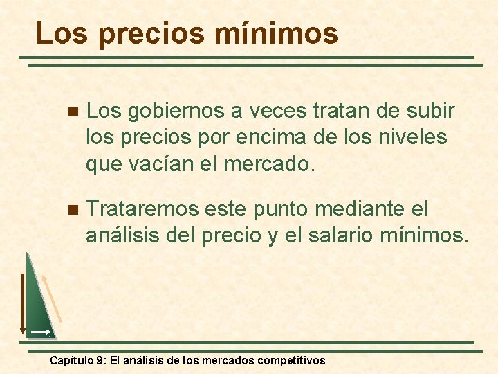 Los precios mínimos n Los gobiernos a veces tratan de subir los precios por