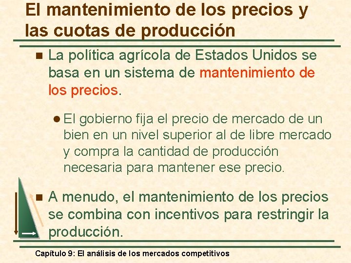 El mantenimiento de los precios y las cuotas de producción n La política agrícola