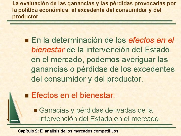 La evaluación de las ganancias y las pérdidas provocadas por la política económica: el