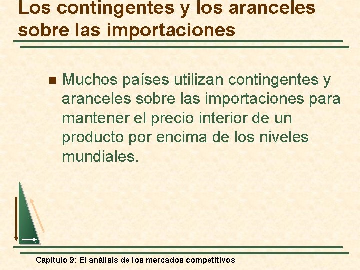 Los contingentes y los aranceles sobre las importaciones n Muchos países utilizan contingentes y