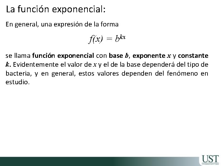 La función exponencial: En general, una expresión de la forma f(x) = bkx se