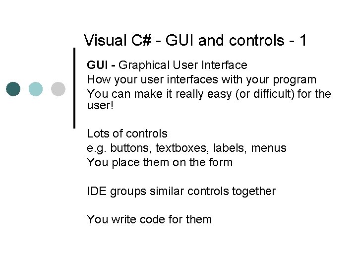 Visual C# - GUI and controls - 1 GUI - Graphical User Interface How