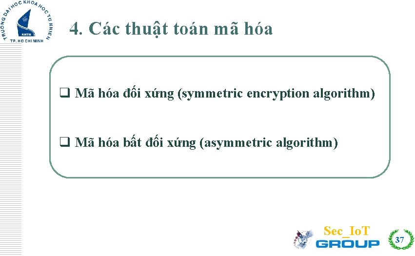 Click to edit Master title style 4. Các thuật toán mã hóa q Mã