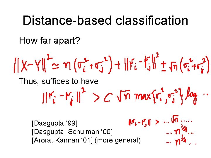 Distance-based classification How far apart? Thus, suffices to have [Dasgupta ‘ 99] [Dasgupta, Schulman