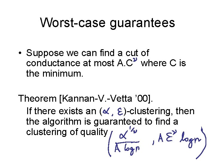 Worst-case guarantees • Suppose we can find a cut of conductance at most A.