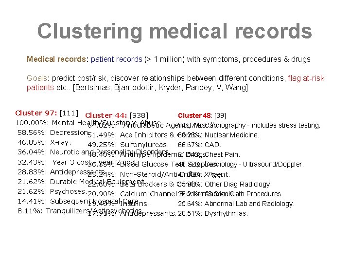 Clustering medical records Medical records: patient records (> 1 million) with symptoms, procedures &