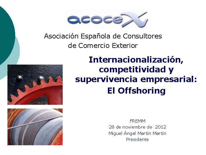 Asociación Española de Consultores de Comercio Exterior Internacionalización, competitividad y supervivencia empresarial: El Offshoring