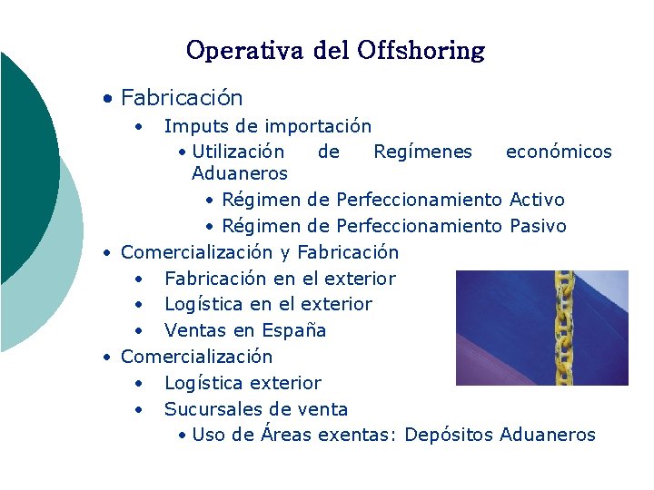 Operativa del Offshoring • Fabricación • Imputs de importación • Utilización de Regímenes económicos