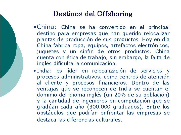 Destinos del Offshoring • China: China se ha convertido en el principal destino para