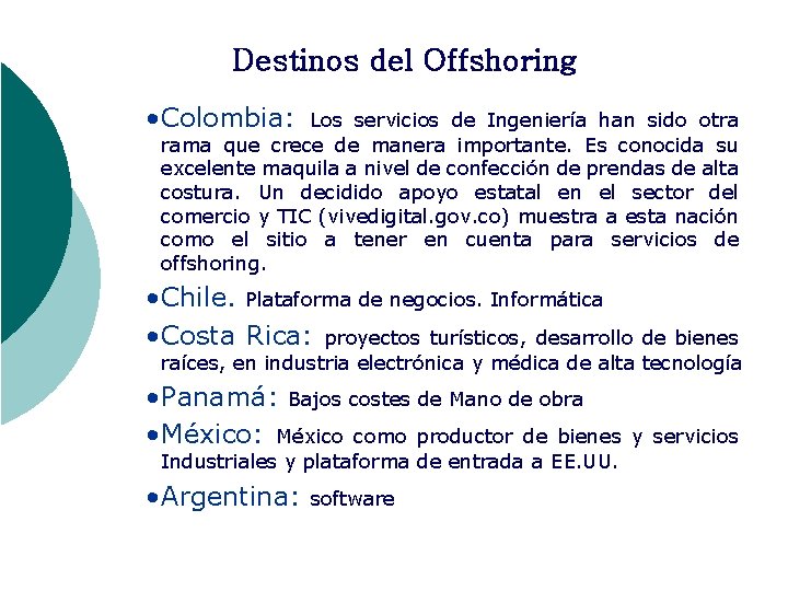 Destinos del Offshoring • Colombia: Los servicios de Ingeniería han sido otra rama que