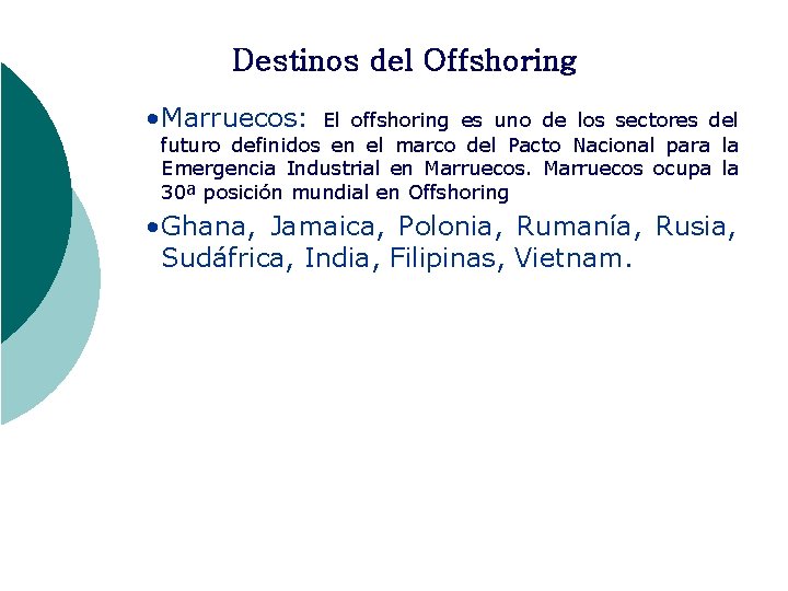 Destinos del Offshoring • Marruecos: El offshoring es uno de los sectores del futuro