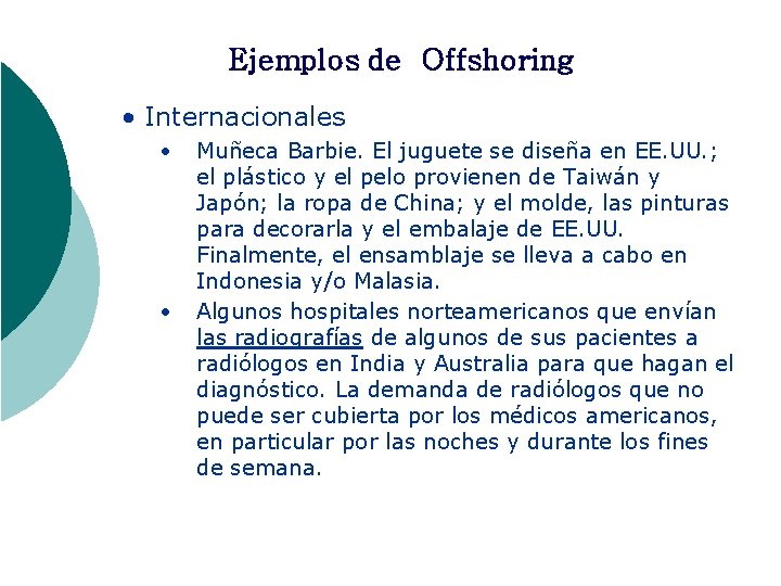 Ejemplos de Offshoring • Internacionales • • Muñeca Barbie. El juguete se diseña en