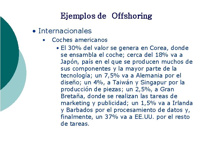 Ejemplos de Offshoring • Internacionales • Coches americanos • El 30% del valor se