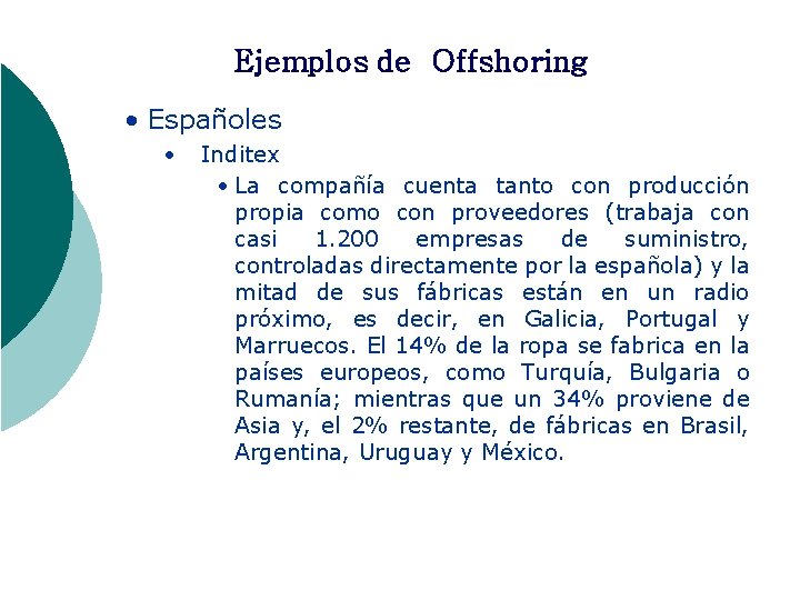 Ejemplos de Offshoring • Españoles • Inditex • La compañía cuenta tanto con producción