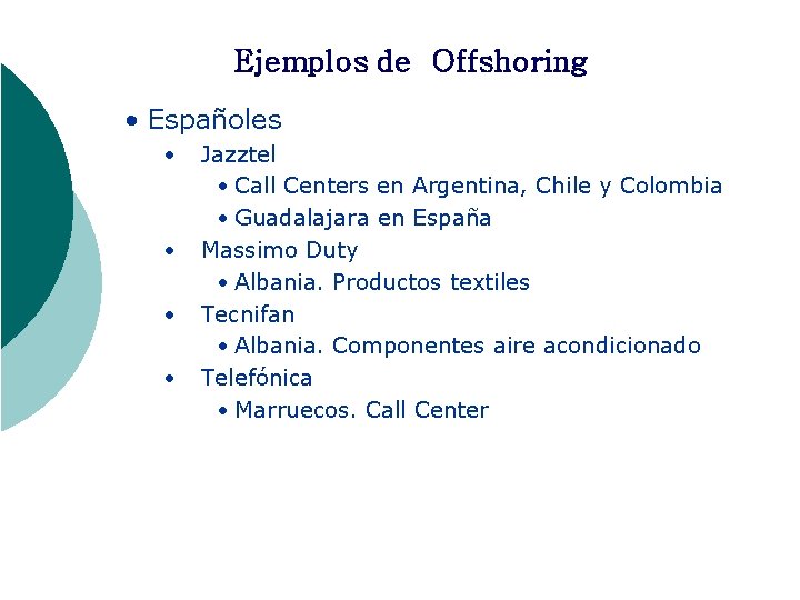 Ejemplos de Offshoring • Españoles • • Jazztel • Call Centers en Argentina, Chile