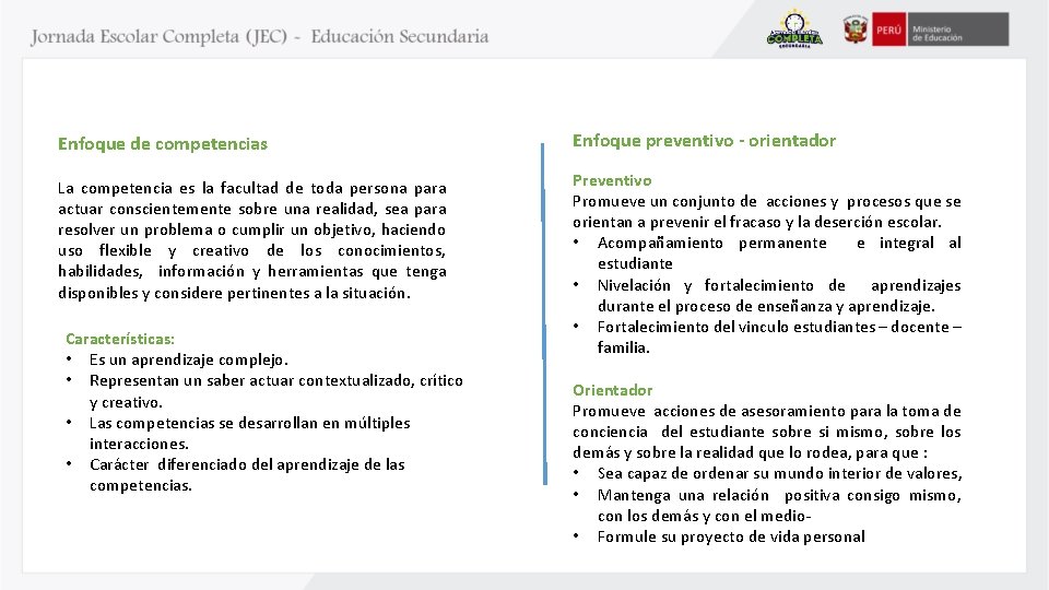 Enfoque de competencias Enfoque preventivo - orientador La competencia es la facultad de toda