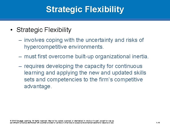 Strategic Flexibility • Strategic Flexibility – involves coping with the uncertainty and risks of