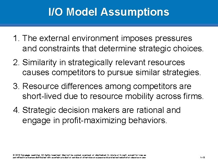 I/O Model Assumptions 1. The external environment imposes pressures and constraints that determine strategic