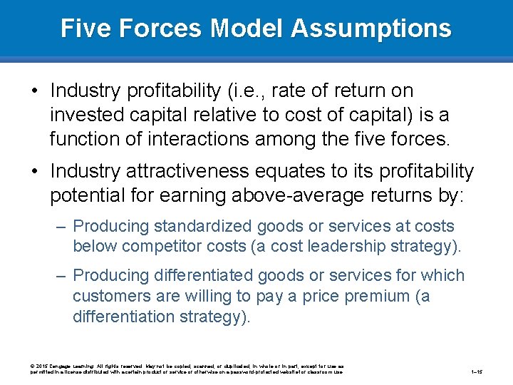 Five Forces Model Assumptions • Industry profitability (i. e. , rate of return on