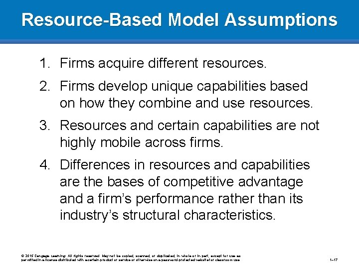 Resource-Based Model Assumptions 1. Firms acquire different resources. 2. Firms develop unique capabilities based