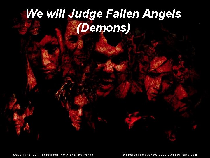 We will Judge Fallen Angels (Demons) 
