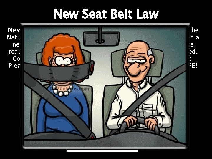 New Seat Belt Law became effective November 1, 2007. The National Highway Safety Council