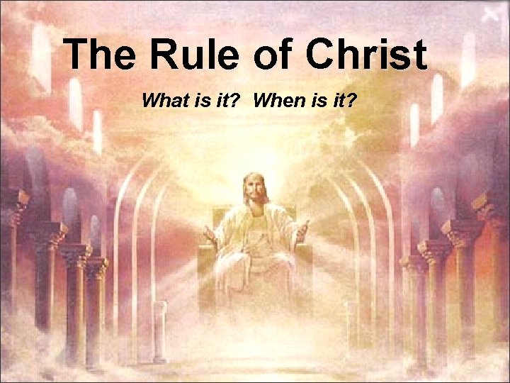 The Rule of Christ What is it? When is it? 