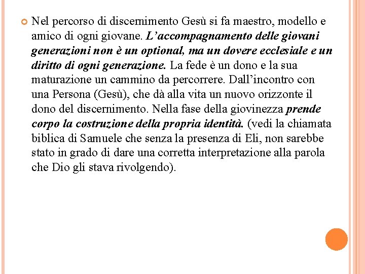  Nel percorso di discernimento Gesù si fa maestro, modello e amico di ogni