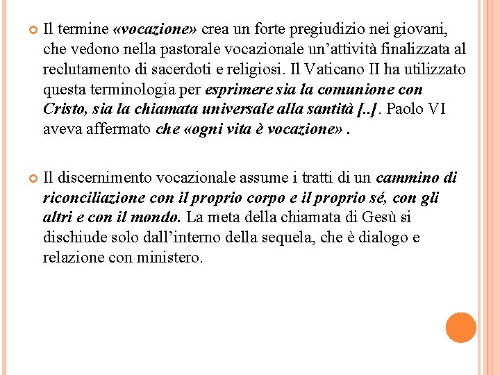  Il termine «vocazione» crea un forte pregiudizio nei giovani, che vedono nella pastorale