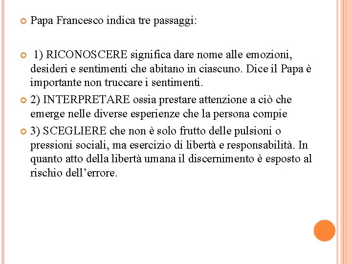  Papa Francesco indica tre passaggi: 1) RICONOSCERE significa dare nome alle emozioni, desideri