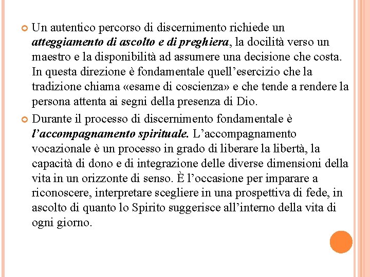 Un autentico percorso di discernimento richiede un atteggiamento di ascolto e di preghiera, la