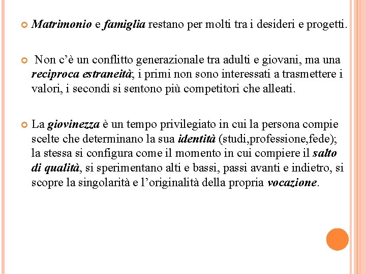  Matrimonio e famiglia restano per molti tra i desideri e progetti. Non c’è