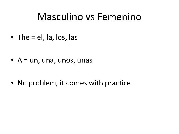 Masculino vs Femenino • The = el, la, los, las • A = un,