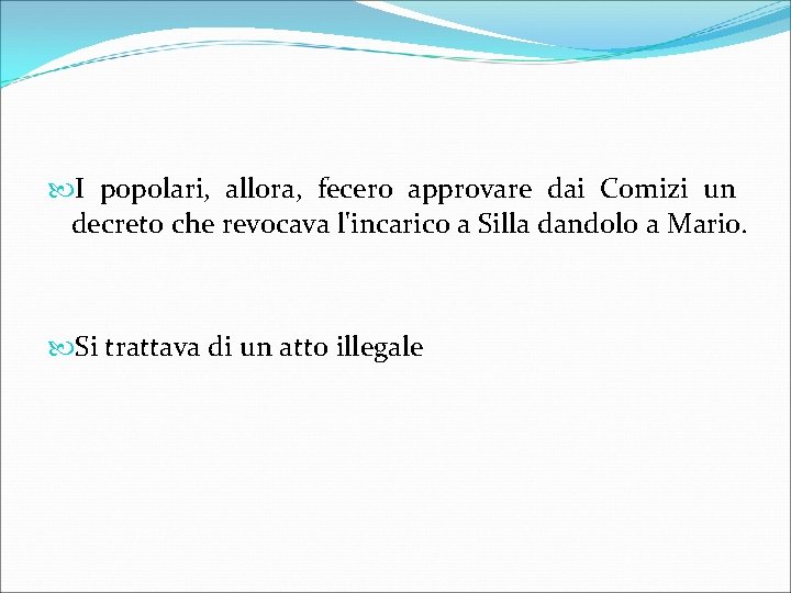  I popolari, allora, fecero approvare dai Comizi un decreto che revocava l'incarico a