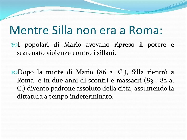 Mentre Silla non era a Roma: I popolari di Mario avevano ripreso il potere