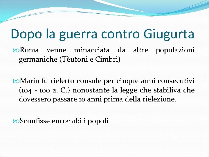 Dopo la guerra contro Giugurta Roma venne minacciata da germaniche (Tèutoni e Cimbri) altre