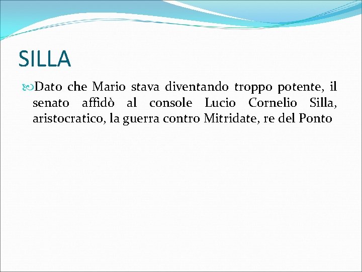 SILLA Dato che Mario stava diventando troppo potente, il senato affidò al console Lucio