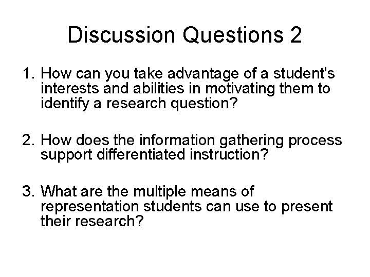 Discussion Questions 2 1. How can you take advantage of a student's interests and