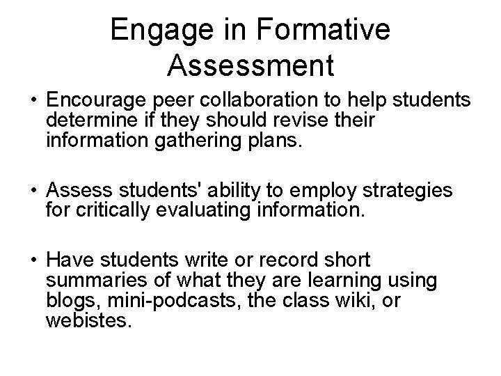 Engage in Formative Assessment • Encourage peer collaboration to help students determine if they
