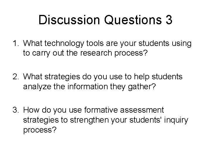 Discussion Questions 3 1. What technology tools are your students using to carry out