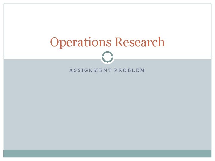 Operations Research ASSIGNMENT PROBLEM 