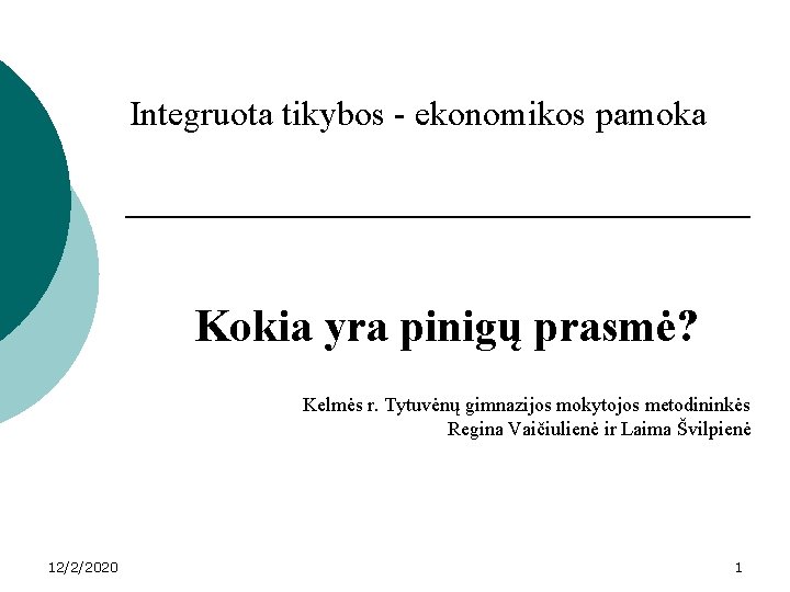 Integruota tikybos - ekonomikos pamoka Kokia yra pinigų prasmė? Kelmės r. Tytuvėnų gimnazijos mokytojos