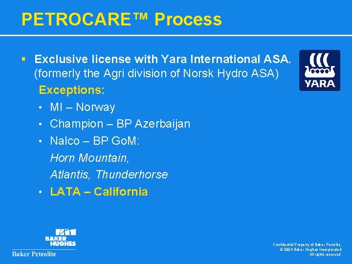PETROCARE™ Process § Exclusive license with Yara International ASA. (formerly the Agri division of