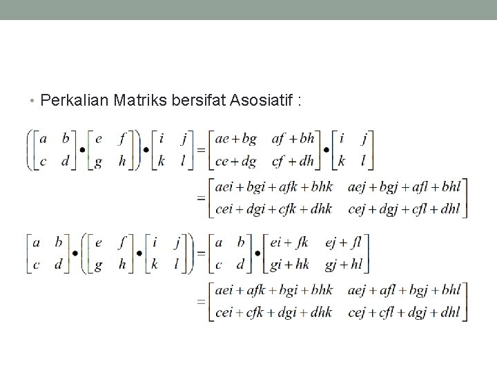  • Perkalian Matriks bersifat Asosiatif : 