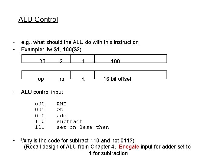 ALU Control • • • e. g. , what should the ALU do with
