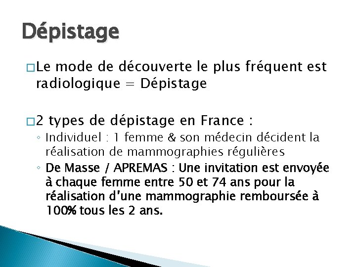 Dépistage �Le mode de découverte le plus fréquent est radiologique = Dépistage � 2