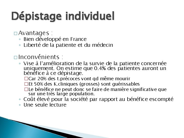 Dépistage individuel � Avantages : ◦ Bien développé en France ◦ Liberté de la