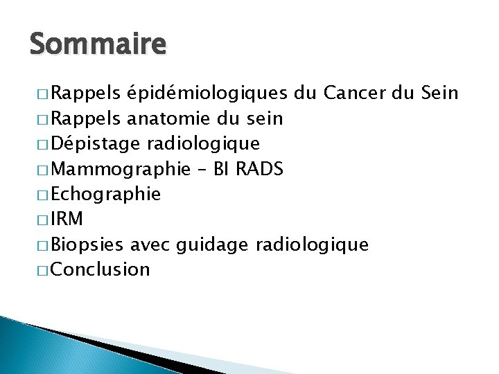 Sommaire � Rappels épidémiologiques du Cancer du Sein � Rappels anatomie du sein �