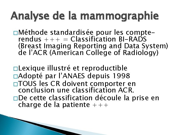 Analyse de la mammographie �Méthode standardisée pour les compterendus +++ = Classification BI-RADS (Breast