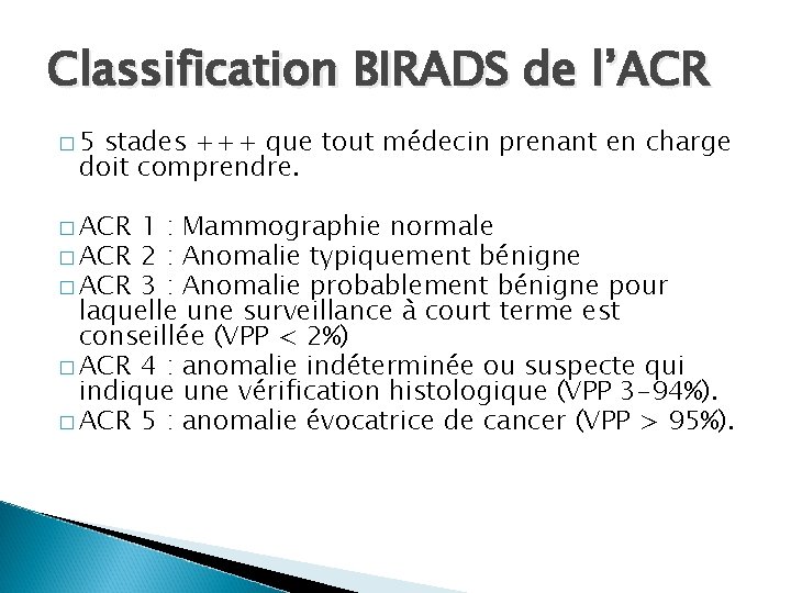 Classification BIRADS de l’ACR � 5 stades +++ que tout médecin prenant en charge